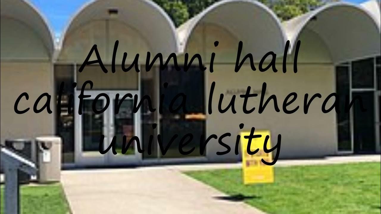 How to pronounce Alumni hall california lutheran university in English? YouTube