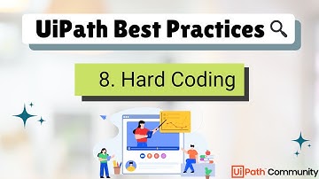 8. UiPath RPA Developer Best Practices | Hard Coding | RPA Projects UiPath