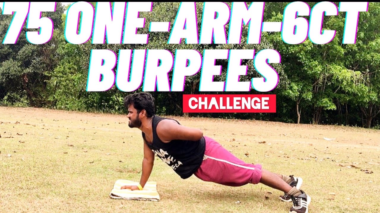 75 ONE-ARM- 6COUNT BURPEES CHALLENGE