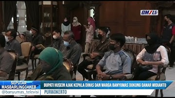 BUPATI HUSEIN AJAK KEPALA DINAS DAN WARGA BANYUMAS DUKUNG DANAR WIDIANTO