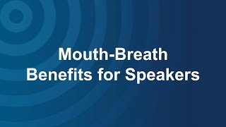 MouthBreath Benefits for Speakers