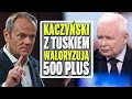 Kaczyński z Tuskiem waloryzują 500 plus.