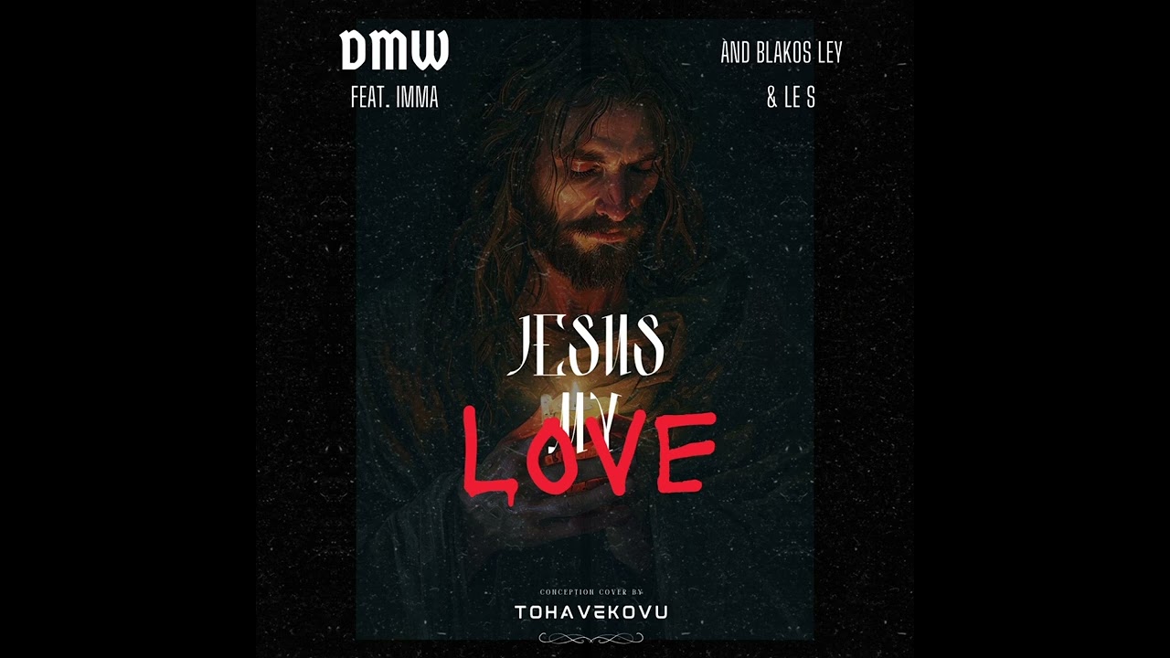 DMW & Imma feat Les S et Blackos Ley - Jesus my Love