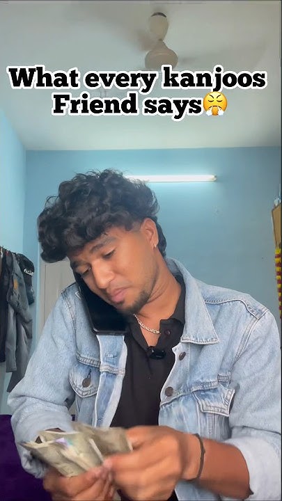 What Every Kanjoos Friend Say kaasu Ella Macha comedy what-every-kanjoos-friend-say-kaasu-ella-macha-comedy