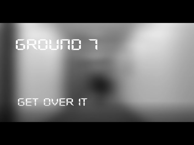 Ground 7- 'Get over it' (Music Video) 