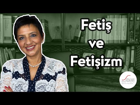 Fetiş ve Fetişizm nedir?