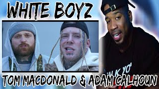 WHITEBOYZ! - TOM MACDONALD \u0026 ADAM CALHOUN - YALL ASKED FOR IT HERE YALL GO!!