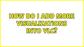 How do I add more visualizations into VLC?