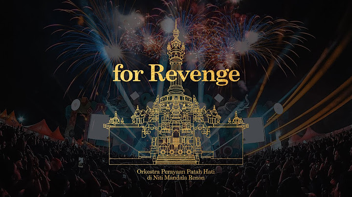 for Revenge - Orkestra Perayaan Patah Hati di Niti Mandala Renon