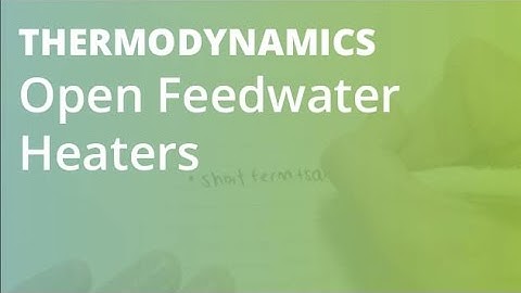 Open Feedwater Heaters | Thermodynamics