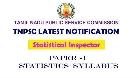TNPSC Statistical Inspector EXAM -2018 Paper-I STATISTICS SYLLABUS