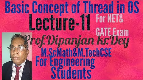 Concept of Thread in Operating System  Prof.Dipanjan Kr Dey for BCA MCA B.Tech CSIR NET & GATE Exam