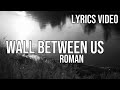 Roman  wall between us lyrics