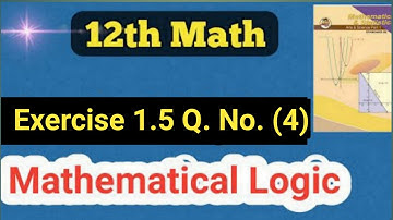Class 12th Math Part 1 Exercise 1.5 Question No. (4) | Mathematical Logic
