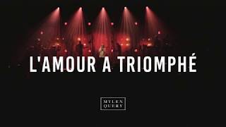 MYLEN QUERY - L'amour a triomphé (Live) chords