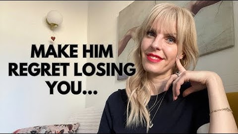 Ho To Make Him Regret Losing You