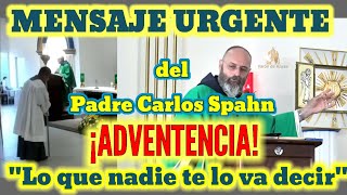 Mensaje del Padre Carlos Spahn: "¡URGENTE, ESTO ES URGENTE!!"⏳⌛🕛