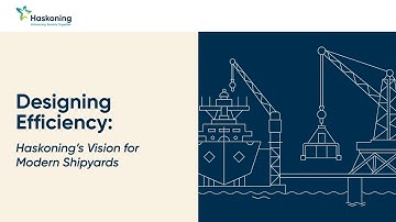 Engineering Excellence in Shipyards – Haskoning’s Expertise in Shipbuilding & Repair