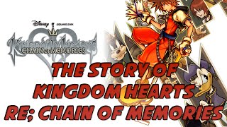 The Story of the Kingdom Hearts Series: Re;Chain of Memories