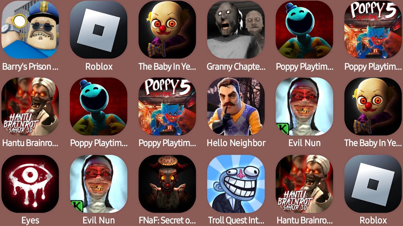Barry's Prison Run,Roblox,The Baby In Yellow,Granny Chapter Two,Poppy Playtime Chapter 4,Evil Nun...