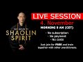 Shaolin Spirit LiveSession 4th November 9am