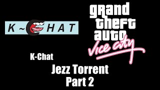 GTA: Vice City - K-Chat | Jezz Torrent (Part 2)
