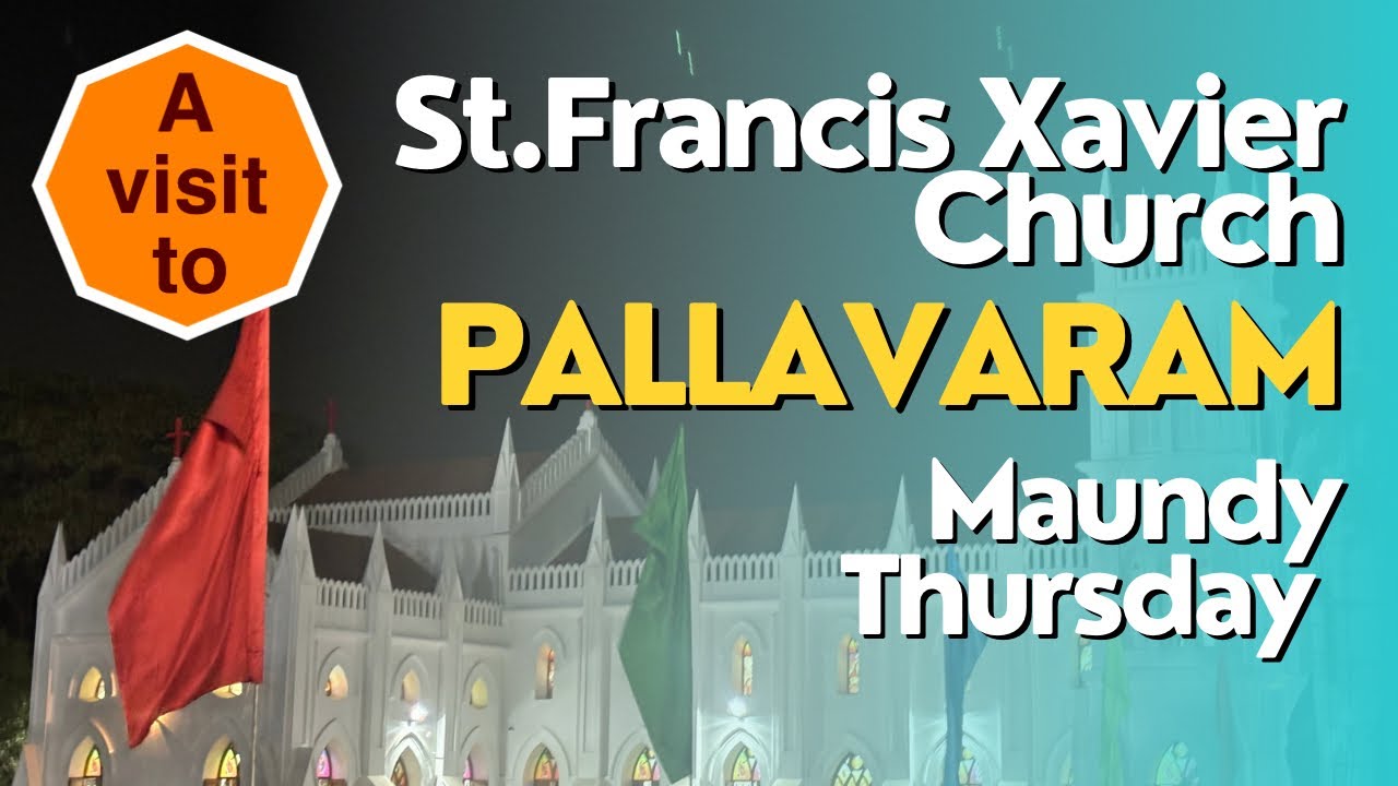 St. Francis Xavier Church, Pallavaram. Maundy Thursday St. Francis