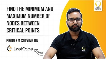 Find Minimum & Maximum Number of Nodes Between Critical Points | Smart Sessions
