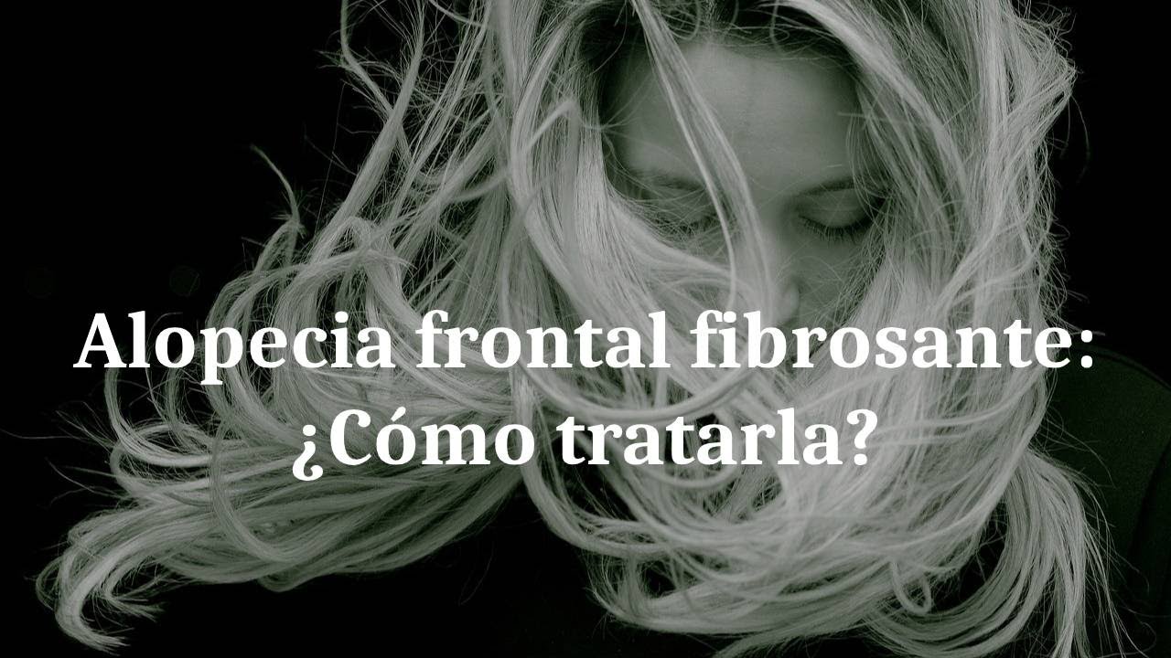 Tratamiento alopecia frontal fibrosante
