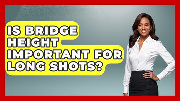 Is Bridge Height Important For Long Shots? - Billiards Hustlers