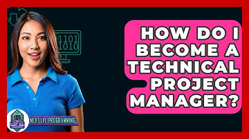 How Do I Become A Technical Project Manager? - Next LVL Programming