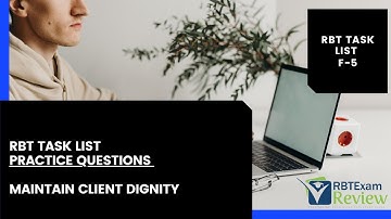 RBT Task List Study Guide And Questions | Maintain Client Dignity (F-5) | RBT Exam Review