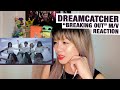 OG KPOP STAN/RETIRED DANCER reacts to Dreamcatcher &quot;Breaking Out&quot; M/V!