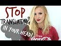 6 ways to STOP translating in your head & THINK in another language! | #spon