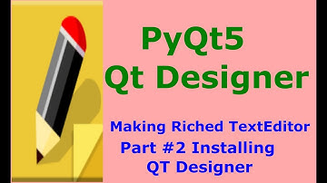 PyQt5 Qt Designer TextEditor  Installing Qt Designer Part 2
