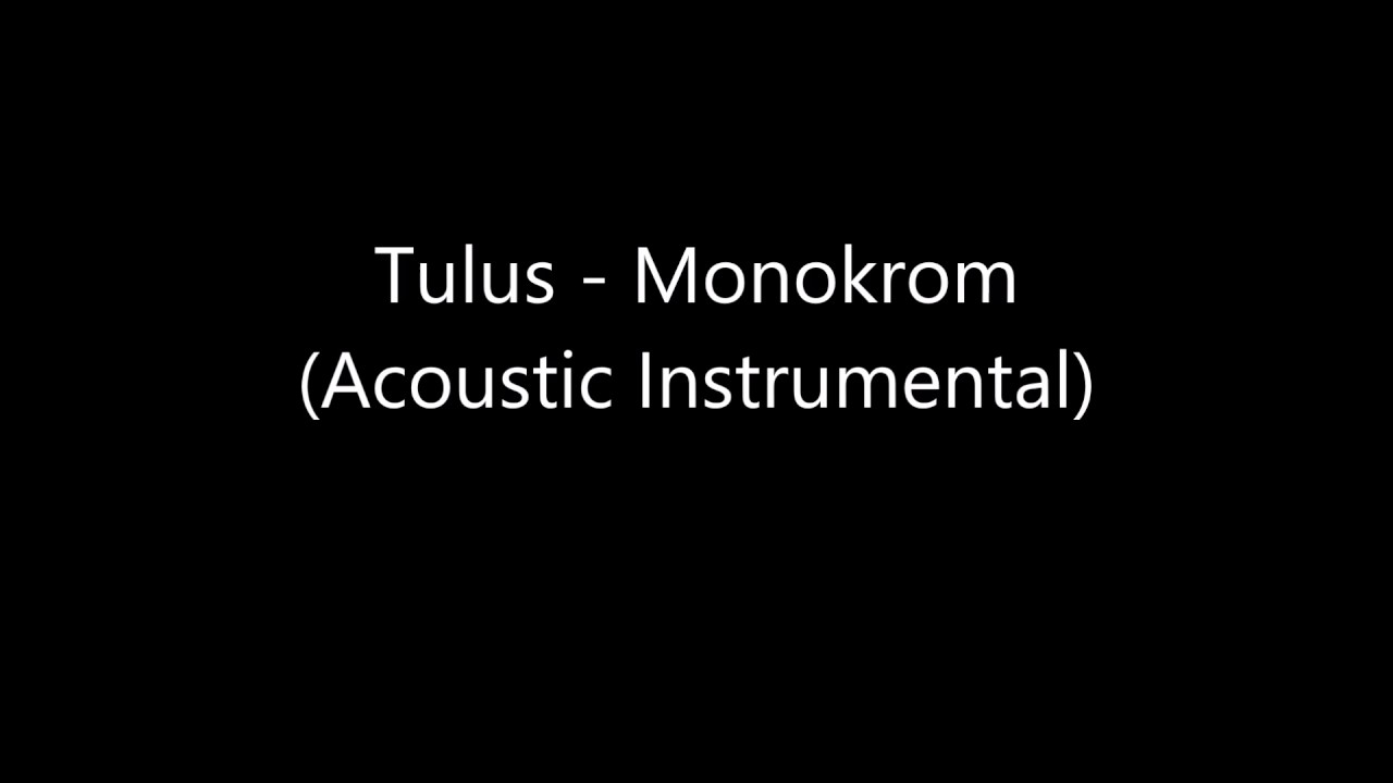 tulus monokrom lirik tulus monokrom lirik