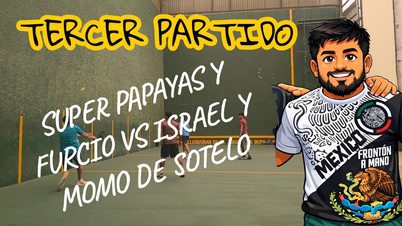 PAPAYAS Y FURCIO VS ISRAEL Y MOMO DE SOTELO (TERCER PARTIDO) 