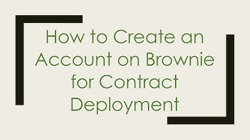How to Create an Account on Brownie for Contract Deployment