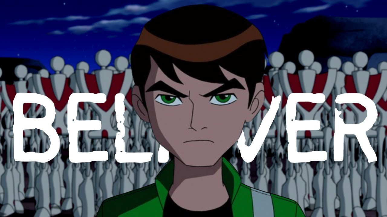 Ben 10 Alien Force [AMV] | Believer | Imagine Dragons