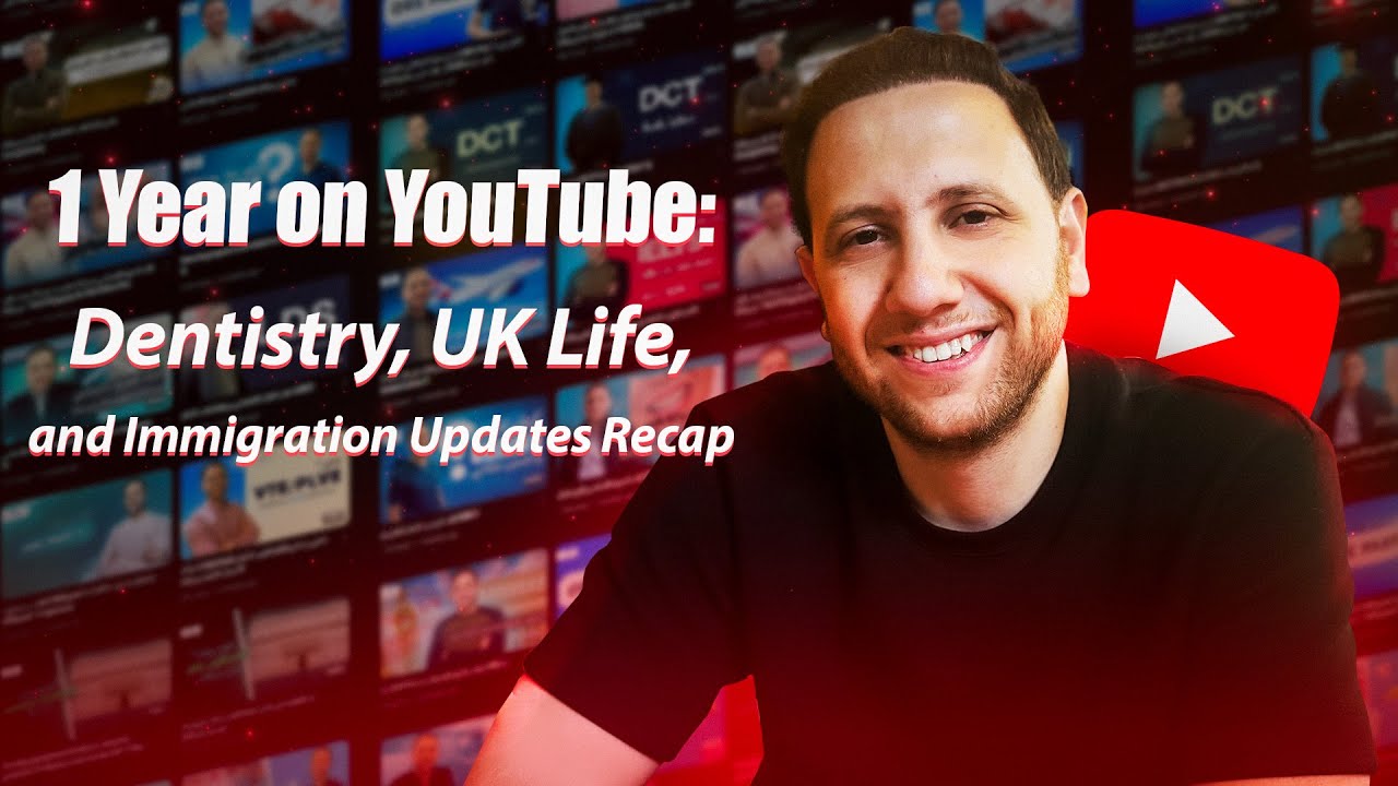 : سنة على يوتيوب 1 Year on YouTube : ملخص عن طب الأسنان، الحياة في بريطانيا، وتحديثات الهجرة!