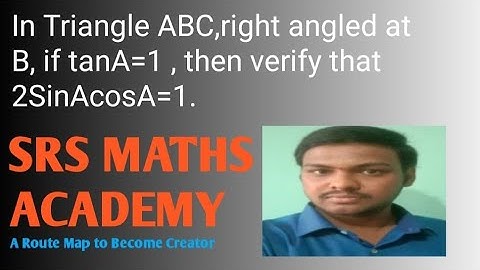 In triangle ABC, right angled at B, If tanA=1 , then verify that 2 sinAcosA=1