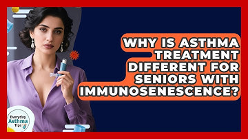 Why Is Asthma Treatment Different For Seniors With Immunosenescence? - Everyday Asthma Tips