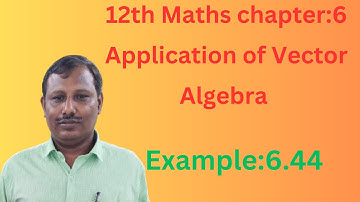 12th Maths #Chapter:6# Application of Vector Algebra #Example 6.44#