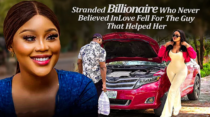 Stranded Billionaire Lady Who Never Believe In Love Fell For The Guy Who Helped Her (Latest Trending