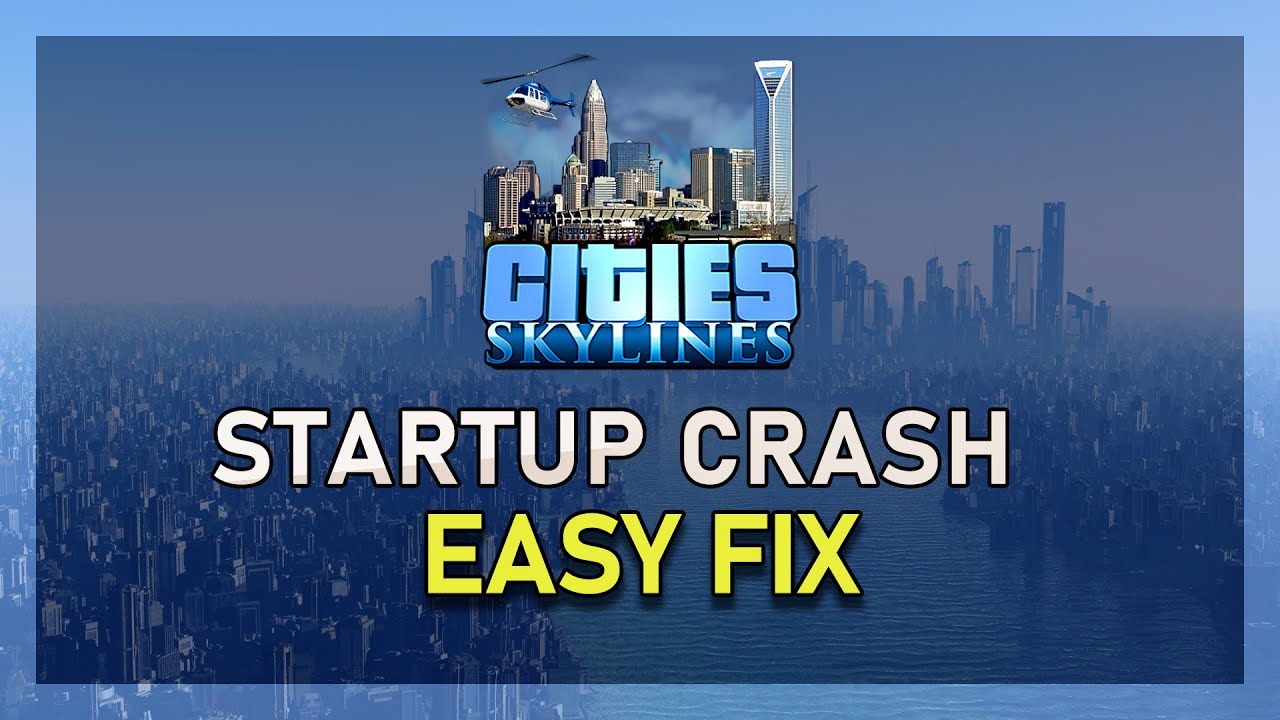 Cities Skylines Startup Crash Fix Youtube - how to fix skyline crash roblox