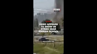 Video appears to show US strike near Iranian school