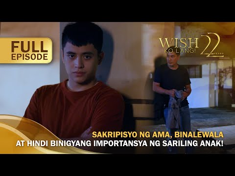 Sakripisyo ng ama, binalewala at hindi binigyang importansya ng anak! (Full Episode) | Wish Ko Lang