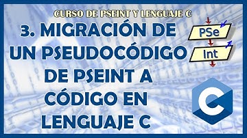 3. Migración de un PSEUDOCÓDIGO de PSEINT a un CÓDIGO en LENGUAJE C
