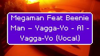 Megaman Feat Beenie Man – Yagga-Yo - A1 - Yagga-Yo (Vocal)