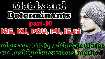 (Matrix and Determinants) best video /using calculator solve any MCQ for IOE,KU,PU, POU, IE, PART-10